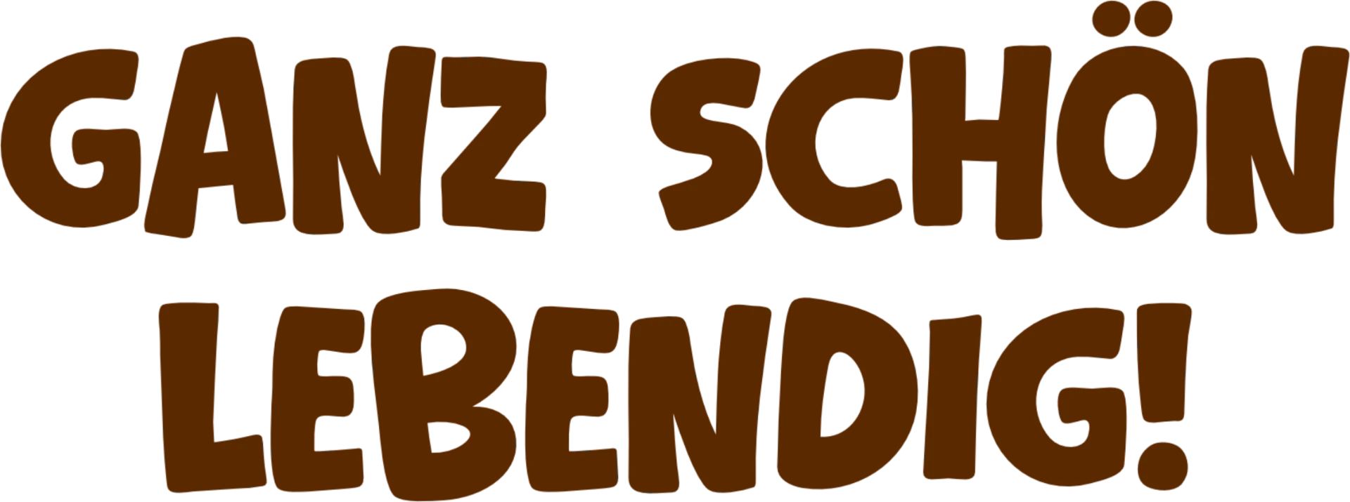 Ganz schön lebendig
